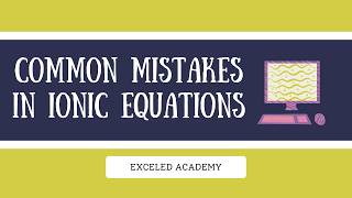 3 common mistakes in ionic equations