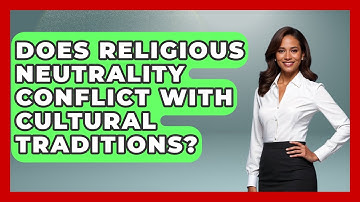 Does Religious Neutrality Conflict With Cultural Traditions? - Learn About Atheism