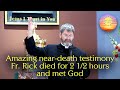 He died and met god and he wasnt ready the incredible neardeath experience of fr rick wendell