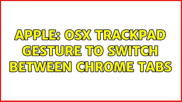 Apple: osx trackpad gesture to switch between chrome tabs