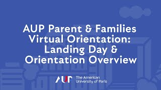AUP Parent & Families Virtual Orientation: Landing Day & Orientation Overview