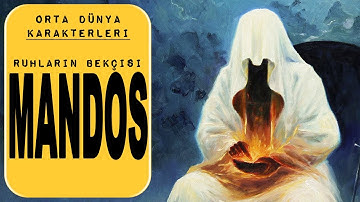 MANDOS (Orta Dünya - Silmarillion - Yüzüklerin Efendisi)