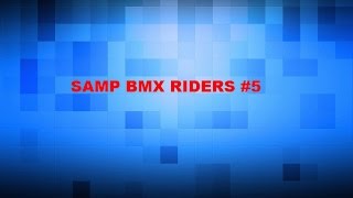 SAMP #5 - (BMX RIDERS)