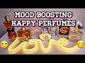 HAPPY AND COMFORTING FRAGRANCES | PERFUMES THAT UPLIFTS MY MOOD AND MAKE ME FEEL GOOD