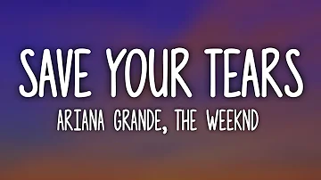 Ariana Grande & The Weeknd - Save Your Tears (Remix) (Lyrics)