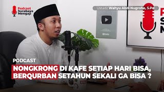 NONGKRONG DI KAFE SETIAP HARI BISA, BERQURBAN SETAHUN SEKALI GA BISA? Ustadz Wahyu Abdi Nugroho S.Pd