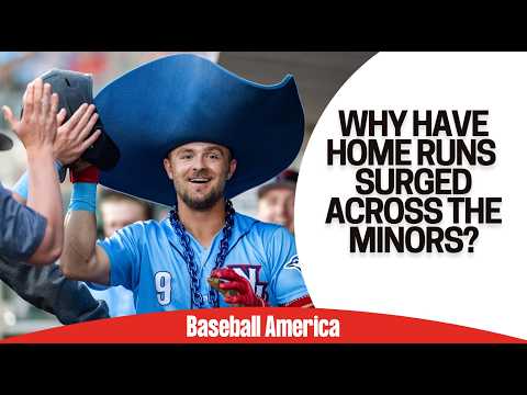 Home Runs Are WAY UP Across The Minor Leagues | Prospect Podcast