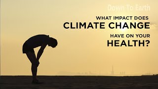 What impact does climate change have on your health?