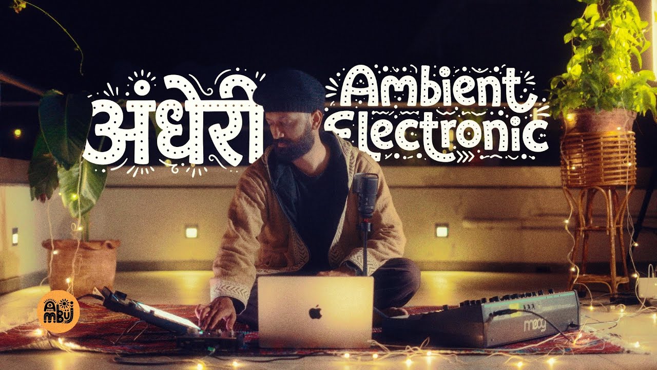 Ambuj Project - Andheri | Indian Ambient Electronic (Official Music Video)