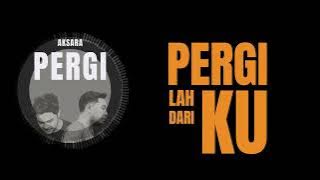 AKSARA  - PERGI (LYRIC VIDEO)