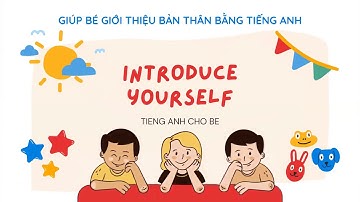 Giới thiệu bản thân bằng tiếng anh cho bé - How to introduce yourself (Free phiếu bài tập)
