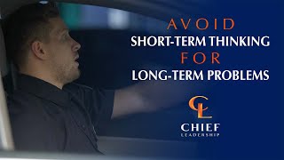 Avoid Short-Term Thinking For Long-Term Problems