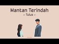 Download Lagu Tulus - Mantan Terindah (Kahitna Cover) | Lirik
