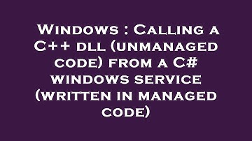 Windows : Calling a C++ dll (unmanaged code) from a C# windows service (written in managed code)