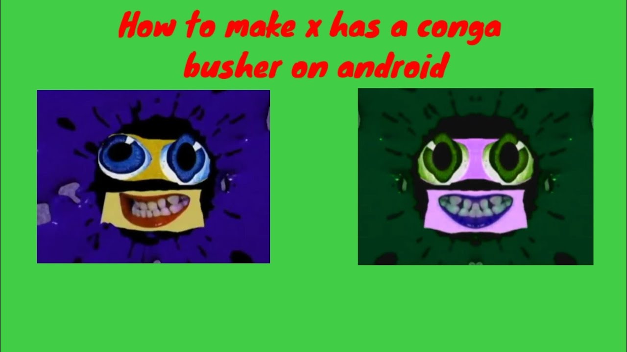 How to make X has a conga busher on android