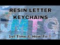 Resin Letter Keychains - 1st Time and How To!!