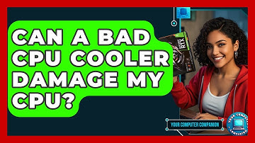 Can A Bad CPU Cooler Damage My CPU? - Your Computer Companion