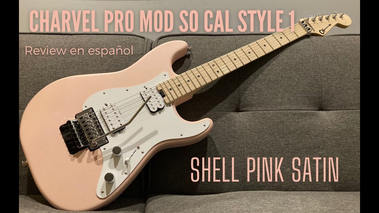 【N.K】Charvel Pro-Mod So-Cal Style 1 Review Charvel Pro Mod So-Cal Style 1 Shell Pink Satin Español