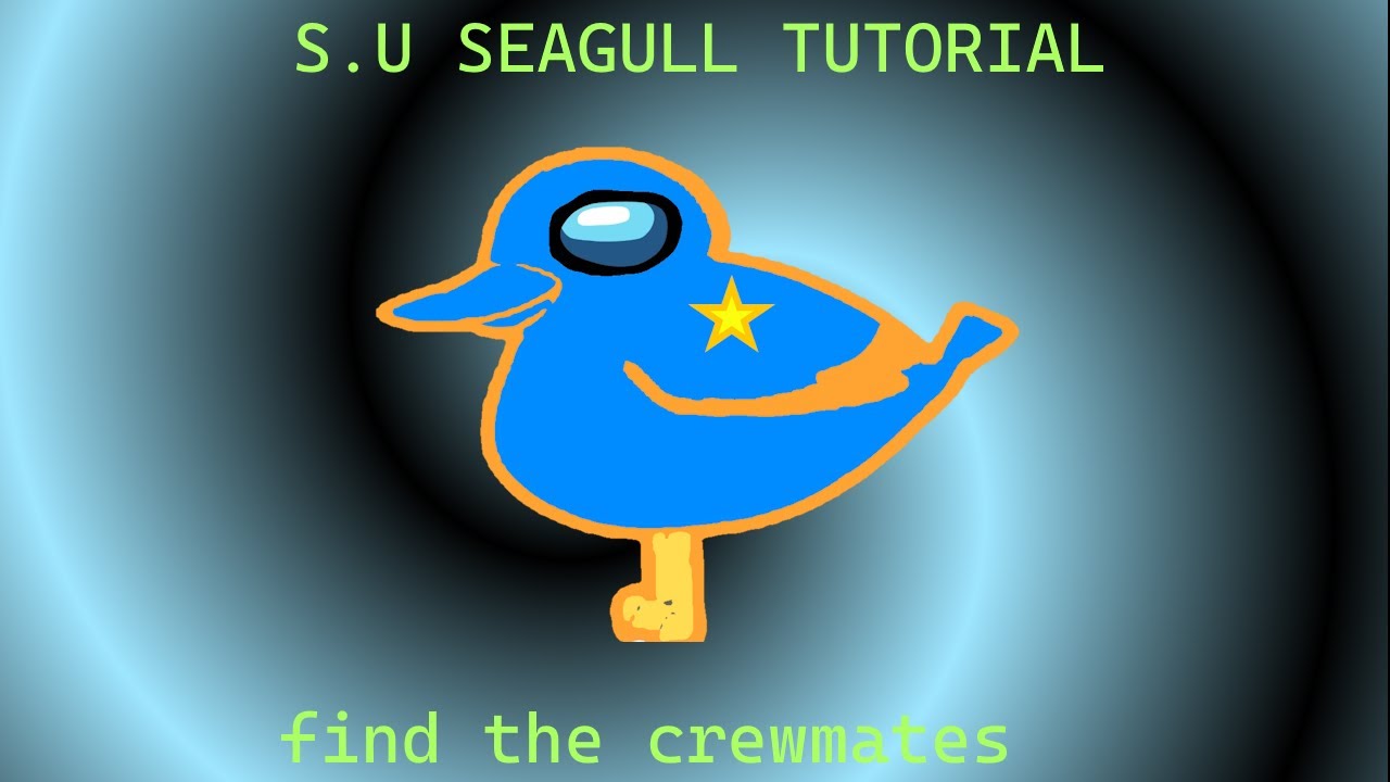 S.U SEAGULL TUTORIAL [FIND THE CREWMATES] [TOUGH DIFFICULTY]