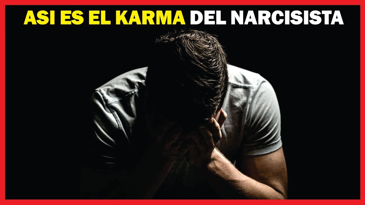 El KARMA del NARCISISTA ¿Pagan por el daño que hacen?