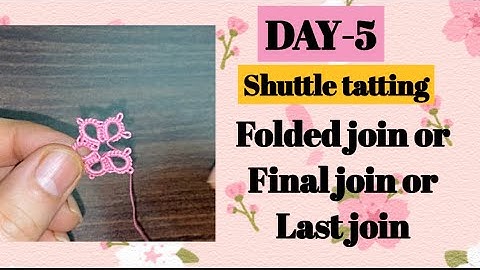 Day-5. Folded join | final join | last join❤️basic shuttle tatting class for beginners.