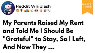 My Parents Raised My Rent and Told Me Be “Grateful” to Stay, So I Left And Now They Reddit Stories