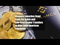 Binance Enables Fast and Affordable Crypto Transfers in Latin America Binance Enables Fast and Affordable Crypto Transfers in Latin America