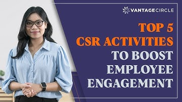 Boost Employee Engagement With These 5 CSR Activities