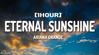 Ariana Grande - eternal sunshine (Lyrics) [1HOUR]