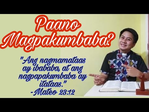 Video: Paano Maging Mapakumbaba (may Mga Larawan)
