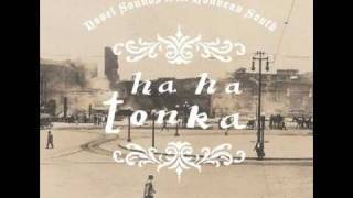 Ha Ha Tonka - "Close Every Valve To Your Bleeding Heart"