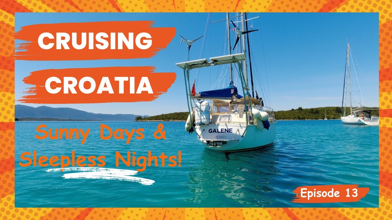Cruising Croatia...Sunny Days & Sleepless Nights - S1 | Ep13