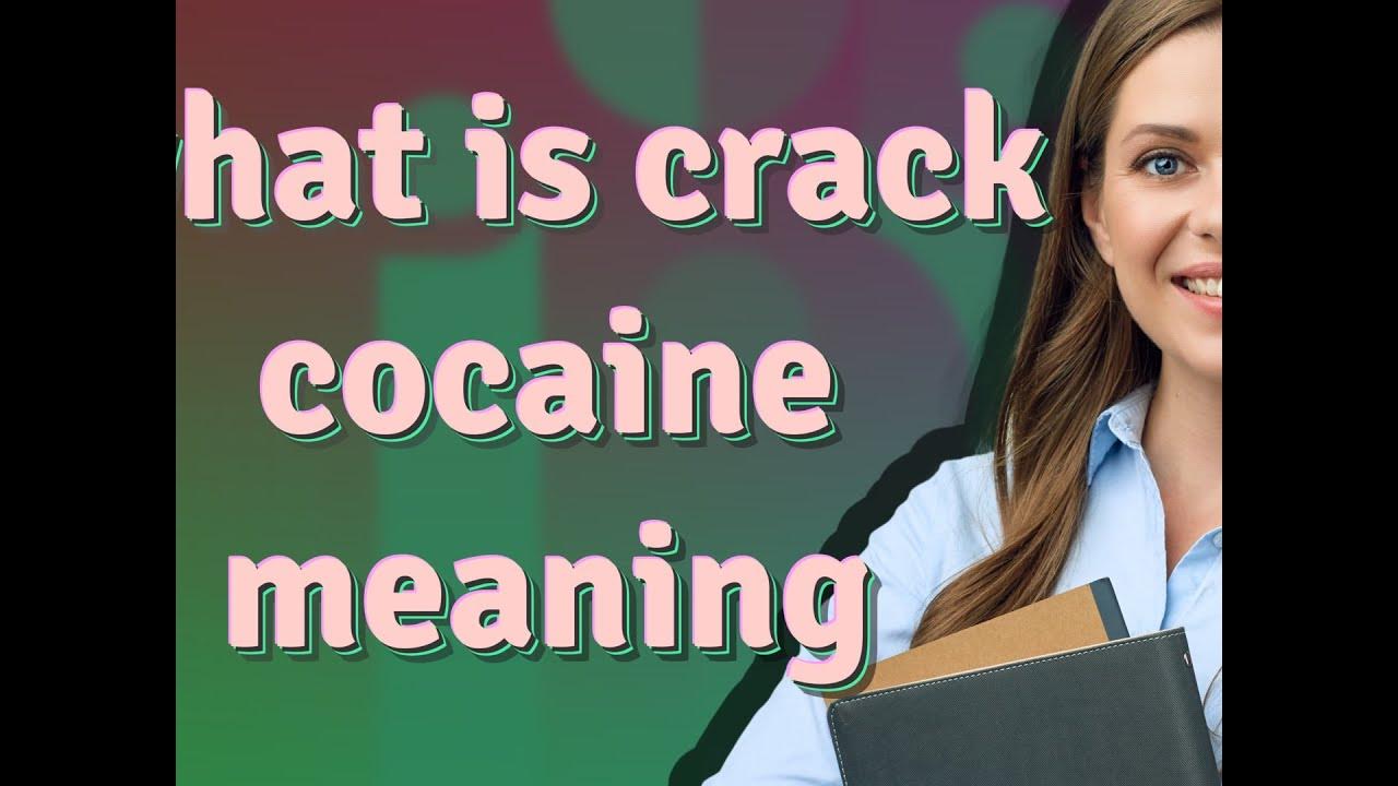 Crack cocaine meaning of Crack cocaine YouTube