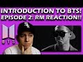Introduction to BTS- Episode 2: RM! REACTION!