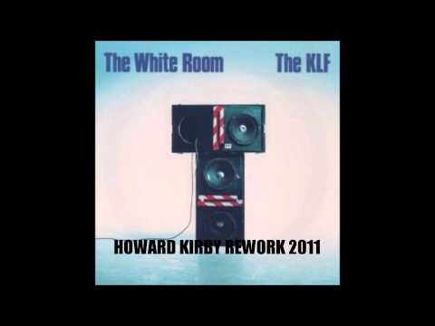 The KLF The White Room ( Howard Kirby Rework 2011 )