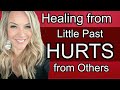 Healing From Little Past Hurts from Others