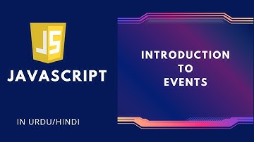 #33 INTRODUCTION TO EVENTS - JAVASCRIPT COURSE IN URDU HINDI