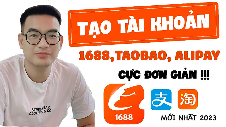 Hướng dẫn tạo tài khoản 1688 năm 2024