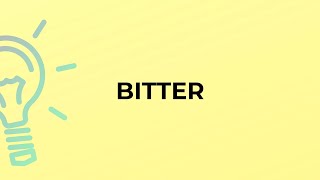 What is the meaning of the word BITTER?