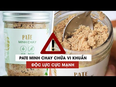 Video Khẩn cấp cảnh báo pate Minh Chay chứa vi khuẩn có độc... - youtube