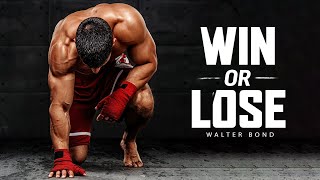 WIN OR LOSE - Powerful Motivational Speech Video (Ft. Walter Bond)