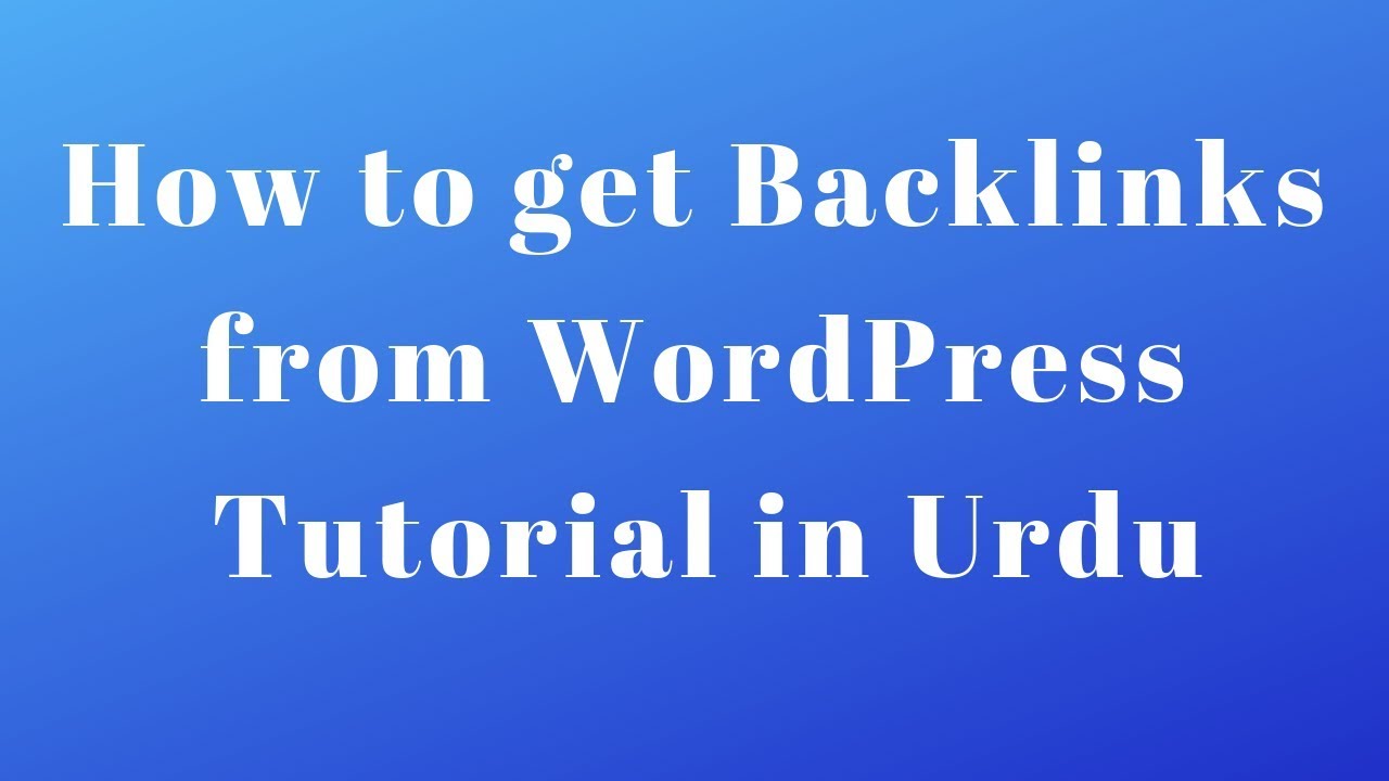How to get Backlinks from WordPress Tutorial in Urdu