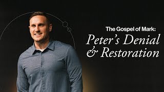 Peter's Denial & Restoration