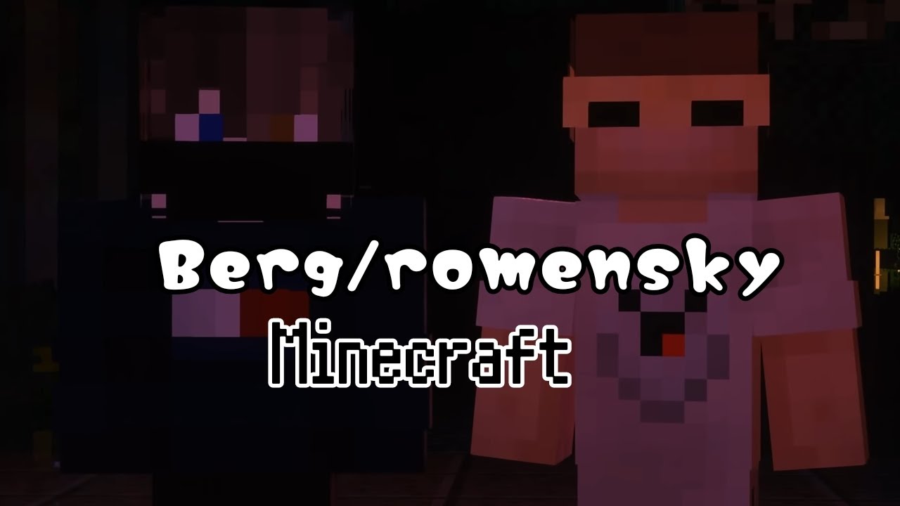 𝐁𝐞𝐫𝐠/𝐑𝐨𝐦𝐞𝐧𝐬𝐤𝐲 || – Minecraft - YouTube