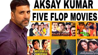 AKSHAY KUMAR FIVE FLOP MOVIES | Akshay Kumar | aksay Kumar movie