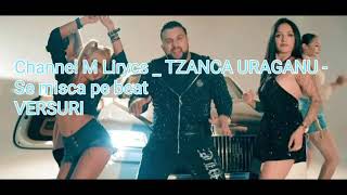 TZANCA URAGANU -Se misca pe beat ( VERSURI)