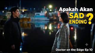 Apakah Akan Sad Ending?? Review Lengkap Doctor on the Edge Ep 10