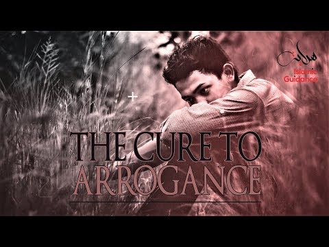 The Cure To Arrogance