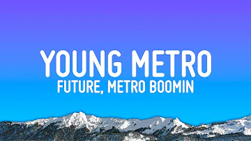 Future, Metro Boomin - Young Metro (Lyrics)