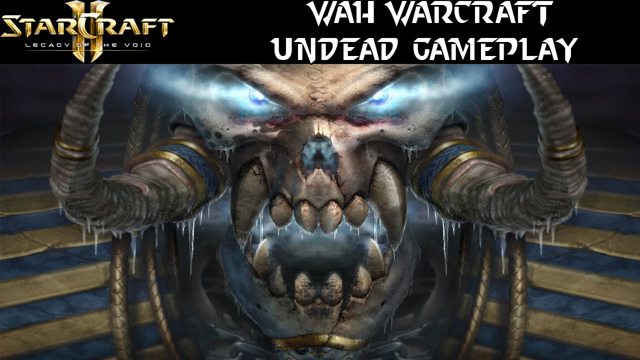 Undead Mod Wow WAH Warcraft: Alliance and Horde - Undead Gameplay - Starcraft 2 Mod ...